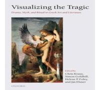 Oxford University Press Visualizing the Tragic: Drama, Myth, & Ritual in Gr rt and Oxford University Press Multicolor