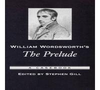 William Wordsworth's The Prelude : A Casebook (Caseboo - Paperback NEW Gill, St