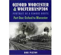 Oxford, Worcester and Wolverhampton Portrait of a Famous Route Part 1: Oxford to Worcester: Pt.1
