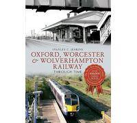 Oxford, Worcester & Wolverhampton Railway Through Time