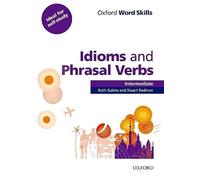 Oxford Word Skills: Intermediate: Idioms and Phrasal Verbs Student Book with Key: Learn and practise English vocabulary (Oxford Word Skills)