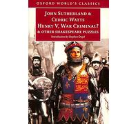 Oxford World's Classics: Henry V, War Criminal?: and Other Shakespeare Puzzles