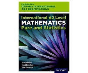 OxfordAQA International A2 Mathematics Pure and Statistics (9660): Student Book (OxfordAQA International AS and A-level Mathematics (9660))