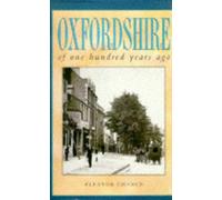 Oxfordshire of One Hundred Years Ago (One Hundred Years Ago series)