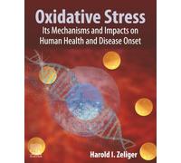 Oxidative Stress: Its Mechanisms, Impacts on Human Health and Disease Onset: Its Mechanisms and Impacts on Human Health and Disease Onset