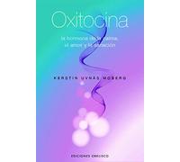 Oxitocina: La Hormona de la Calma, el Amor y la Sanacion