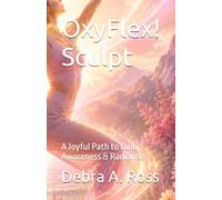 OxyFlex! Sculpt: A Joyful Path to Body Awareness & Radiance