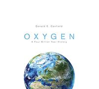 Oxygen - A Four Billion Year History: 20 (Science Essentials)