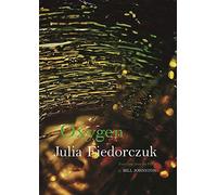 Oxygen: Selected Poems by Julia Fiedorczuk (New Polish Writing)