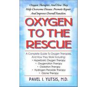 [(Oxygen to the Rescue: Oxygen Therapies and How They Help Overcome Disease, Promote Repair and Improve Overall Function)] [Author: Pavel Yutsis] published on (January, 2006)