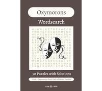 Oxymorons Wordsearch Book: Easy to Read Print | 50 Puzzles with Solutions | Gift for Learning, Leisure, or Holiday
