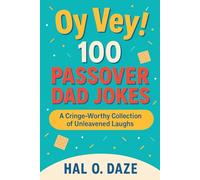 Oy Vey! 100 Passover Dad Jokes: A Cringe-Worthy Collection of Unleavened Laughs (Holiday Ha-Ha's: The Festive Dad Joke Collection)