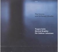 OYVIND BRAEKK/PER ODDVAR JOHANSEN/TRYGVE SEIM - THE SOURCE AND DIFFERENT CIKADAS