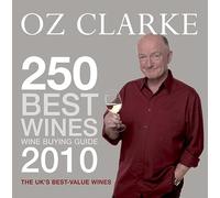 Oz Clarke 250 Best Wines 2010: Wine Buying Guide