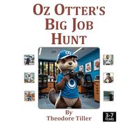 Oz Otter’s Big Job Hunt: A Guess-the-Job Adventure! (Oz Otter the Cub Photographer)