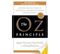 Oz Principle, The: Getting Results Through Individual and Organizational Accountability