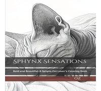 Oz Sphynx Sensations : Bald & Beautiful: A Sphynx Cat Lover's Oz Multicolor
