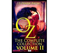Oz, The Complete Collection, Volume 2: Dorothy and the Wizard in Oz; The Road to Oz; The Emerald City of Oz (Classic Illustrated Edition)