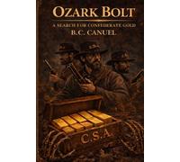 OZARK BOLT: THE TRAIL TO CONFEDERATE GOLD