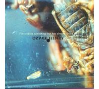 Ozark Henry - I'm Seeking Something That Has