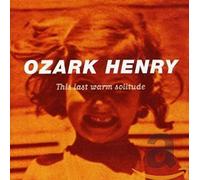 Ozark Henry - This Last Warm Solitude