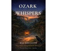 OZARK WHISPERS: Ghosts, Healers, and Legends from the Hill Country