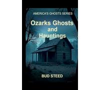 Ozarks Ghosts and Hauntings: 1 (America's Ghosts)