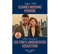 Ozarks Missing Person / Colton's Undercover Seduction: Ozarks Missing Person (Arkansas Special Agents) / Colton's Undercover Seduction (The Coltons of New York)