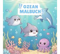 Ozean Malbuch: 50 Seiten mit süßen Ozean-Tieren zum ausmalen - fische, Schildkröten, Haie, Delfine, Seehunde & Meerestiere für kinder