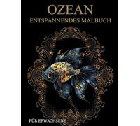Ozean Malbuch Für Erwachsene: Unterwasser Meerestiere-Muster zum Ausmalen - Stressabbau & Entspannung
