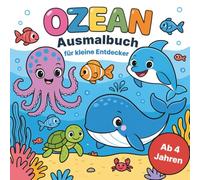 Ozean Malbuch für kleine Entdecker ab 4 Jahren: 45 liebevolle Malvorlagen von Unterwasserwelten, Fischen, Delfinen und anderen Meeresbewohnern.