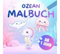 Ozean Malbuch: Niedliche Meerestiere - Extra einfache Motive für Kleinkinder - Große Flächen & dicke Linien - 25 Ausmalbilder