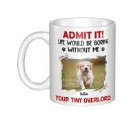 Ozinna Personalised Admit It Life Would Be Boring Without Me Dog Cat Mug,Custom Pet Photo Coffee Mug,Coffee Cup,Christmas Birthday Gift for Men Women