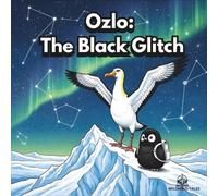 Ozlo: The Black Glitch: A Children's Story About Resilience, Self-Wisdom, and Finding Your Path. A Reality-Based Journey for Brave Minds (Ages 6-12).