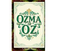 Ozma of Oz: A Magical Adventure in the Land of Ev and Beyond