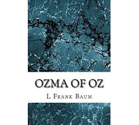 Ozma of Oz: (L. Frank Baum Classics Collection): Volume 3 (Oz Series)