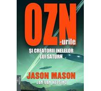 OZN-urile si creatorii inelelor lui Saturn - Jason Mason, Jan Van Helsing