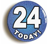 Ozorath 24 Twenty Four Today Twenty Fourth 24th Birthday Badge Button (Size is 2inch / 50mm diameter)