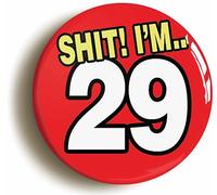 Ozorath 29TH TWENTY NINTH BIRTHDAY SH1T FUNNY BUTTON BADGE (Size is 2inch/50mm diameter)