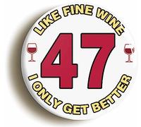 Ozorath 47TH FORTY SEVENTH BIRTHDAY LIKE FINE WINE FUNNY BUTTON BADGE (Size is 2inch/50mm diameter)