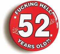 Ozorath 52ND FIFTY SECOND BIRTHDAY RUDE FUNNY BUTTON BADGE (Size is 2inch/50mm diameter)