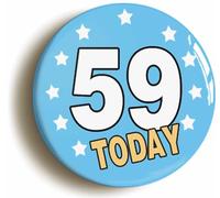 Ozorath 59 Fifty Nine Today Fifty Ninth 59th Birthday Button Badge (Size is 2inch / 50mm diameter)