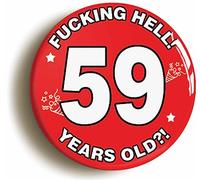 Ozorath 59TH FIFTY NINTH BIRTHDAY RUDE FUNNY BUTTON BADGE (Size is 2inch/50mm diameter)