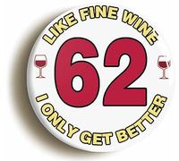 Ozorath 62ND SIXTY SECOND BIRTHDAY LIKE FINE WINE FUNNY BUTTON BADGE (Size is 2inch/50mm diameter)
