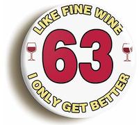 Ozorath 63RD SIXTY THIRD BIRTHDAY LIKE FINE WINE FUNNY BUTTON BADGE (Size is 2inch/50mm diameter)