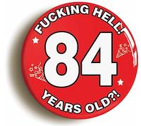 Ozorath 84TH EIGHTY FOURTH BIRTHDAY RUDE FUNNY BUTTON BADGE (Size is 2inch/50mm diameter)