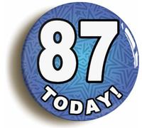 Ozorath 87 Today 87th Birthday Button Badge | Size 2inch / 50mm Diameter, Gift Idea, Present, Novelty, Celebration, Years Old