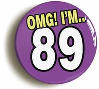 Ozorath 89th Eighty Ninth Birthday Omg Funny Button Badge (Size is 2inch/50mm Diameter)