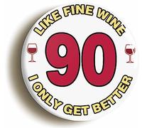 Ozorath 90TH NINETIETH BIRTHDAY LIKE FINE WINE FUNNY BADGE (Size is 2inch/50mm diameter)