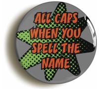 Ozorath All Caps When You Spell The Name Button Badge (2inch / 50mm diameter)